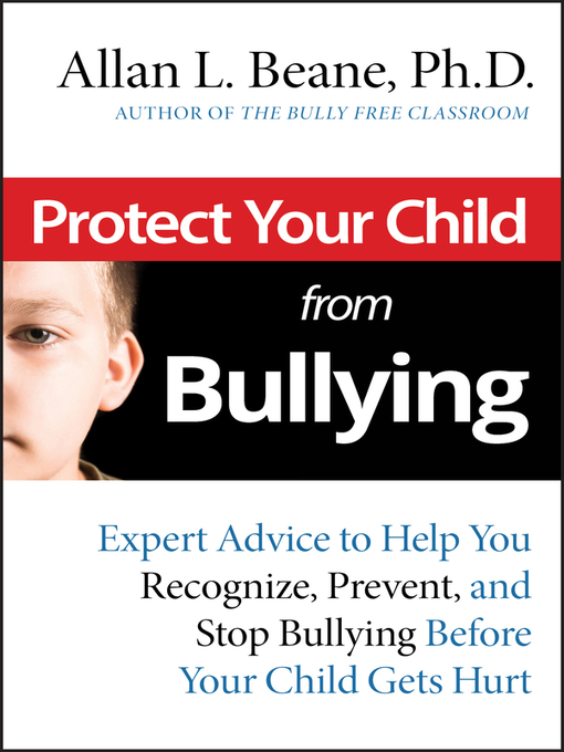 Title details for Protect Your Child from Bullying by Allan L. Beane - Available